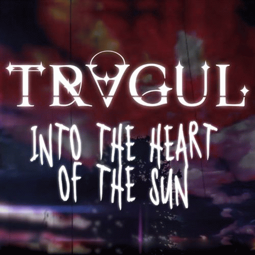 Tragul : Into the Heart of the Sun